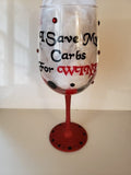 Hand Painted Keto Wine Glass: "I Save My Carbs For Wine"