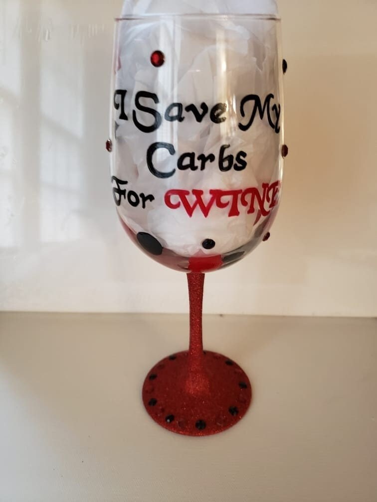 Hand Painted Keto Wine Glass: "I Save My Carbs For Wine"